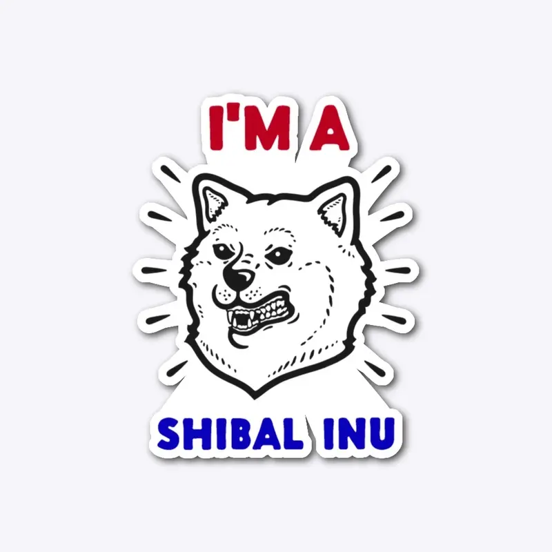 I'm a SHIBAL INU